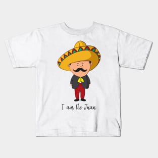 I Am The Juan- Funny Mexican Gift Kids T-Shirt